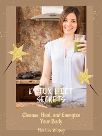 Detox Diet Secrets - Mei Lin Zhang - E-Book