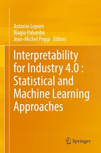 Interpretability for Industry 4.0 : Statistical and Machine Learning Approaches -  - E-Book
