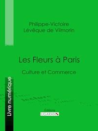 Les Fleurs à Paris - Ligaran - E-Book