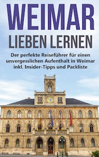 Weimar lieben lernen - Tatjana Berghaus - E-Book