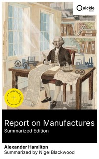 Report on Manufactures (Summarized Edition) - Alexander Hamilton - E-Book