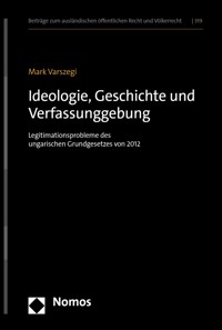 Ideologie, Geschichte und Verfassunggebung - Mark Varszegi - kostenlos E-Book