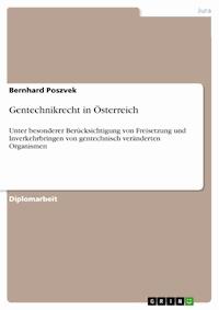 Gentechnikrecht in Österreich - Bernhard Poszvek - kostenlos E-Book