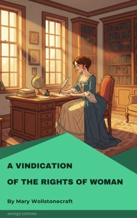 A Vindication of the Rights of Woman - Mary Wollstonecraft - E-Book