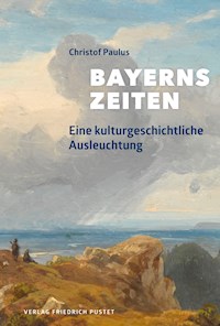 Bayerns Zeiten - Christof Paulus - E-Book