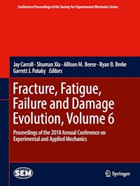 Fracture, Fatigue, Failure and Damage Evolution, Volume 6 -  - E-Book