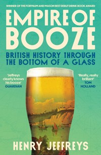 Empire of Booze - Henry Jeffreys - E-Book