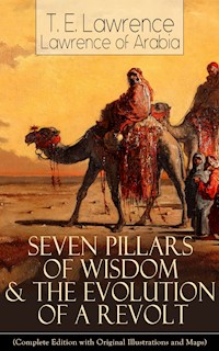 Seven Pillars of Wisdom & The Evolution of a Revolt - T.E. Lawrence - E-Book