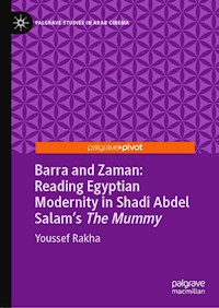Barra and Zaman: Reading Egyptian Modernity in Shadi Abdel Salam’s The Mummy - Youssef Rakha - E-Book