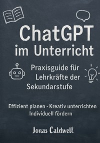 ChatGPT im Unterricht - Jonas Caldwell - E-Book