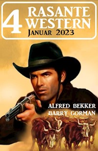 4 Rasante Western Januar 2023 - Alfred Bekker - E-Book