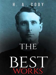 H. A. Cody: The Best Works - H. A. Cody - E-Book