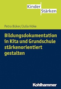 Bildungsdokumentation in Kita und Grundschule stärkenorientiert gestalten - Julia Höke - E-Book