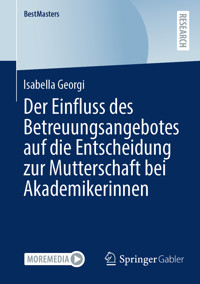 Der Einfluss des Betreuungsangebotes auf die Entscheidung zur Mutterschaft bei Akademikerinnen - Isabella Georgi - E-Book