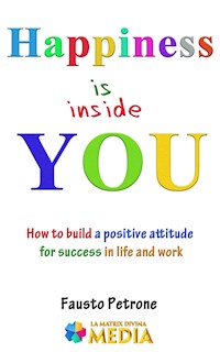 Happiness is Inside You - Fausto Petrone - E-Book