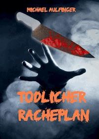 Tödlicher Racheplan - Michael Aulfinger - E-Book