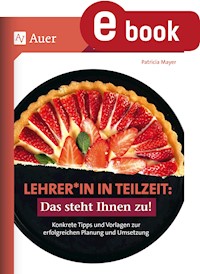 Lehrer_in in Teilzeit_ Das steht Ihnen zu - Patricia Mayer - E-Book