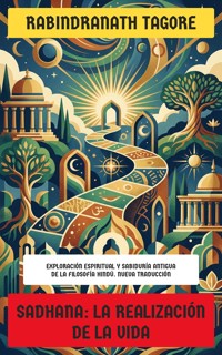 Sadhana: La realización de la vida - Rabindranath Tagore - E-Book