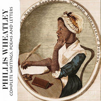 Complete Writings. Poems and Letters - Phillis Wheatley - Hörbuch