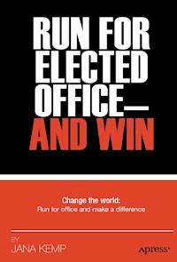 Run for Elected Office and Win - Jana M. Kemp - E-Book