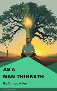 As a Man Thinketh - James Allen - E-Book