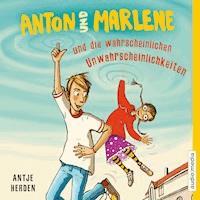 Anton und Marlene und die wahrscheinlichen Unwahrscheinlichkeiten - Antje Herden - E-Book + Hörbuch