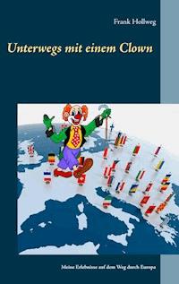 Unterwegs mit einem Clown - Frank Hollweg - E-Book