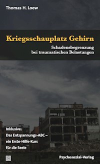 Kriegsschauplatz Gehirn - Thomas H. Loew - E-Book