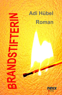 Brandstifterin - Adi Hübel - E-Book
