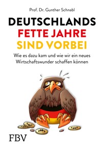 Deutschlands fette Jahre sind vorbei - Prof. Dr. Gunther Schnabl - E-Book