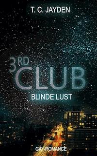 Third Club - Blinde Lust - T. C. Jayden - E-Book