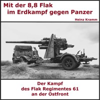 Mit der 8,8 Flak im Erdkampf - Flakregiment 61 - Heinz Kramm - Hörbuch