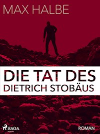 Die Tat des Dietrich Stobäus - Max Halbe - E-Book