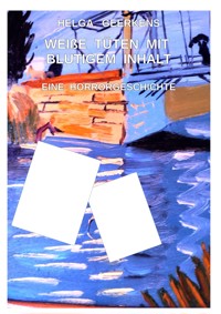 Weiße Tüten mit blutigem Inhalt - Helga Geerkens - E-Book