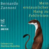 Mein erstaunlicher Hang zu Fehltritten (ungekürzt) - Bernardo Zannoni - Hörbuch