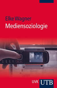 Mediensoziologie - Elke Wagner - E-Book