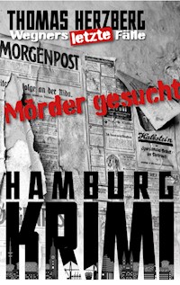 Mörder gesucht: Wegners letzte Fälle - Thomas Herzberg - E-Book