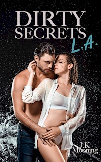 Dirty Secrets L.A. Sammelband - J. K. Mooning - E-Book