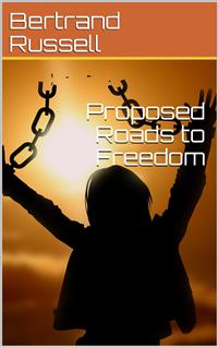 Proposed Roads to Freedom - Bertrand Russell - E-Book