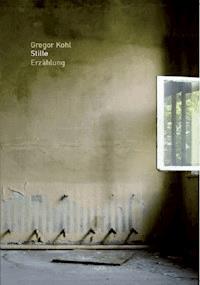 Stille - Gregor Kohl - E-Book