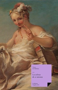 La celosa de sí misma - Tirso de Molina - E-Book
