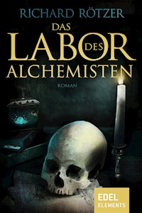Das Labor des Alchemisten - Richard Rötzer - E-Book
