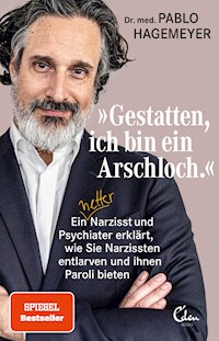 »Gestatten, ich bin ein Arschloch.« - Pablo Hagemeyer - E-Book + Hörbuch