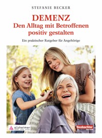 DEMENZ – Den Alltag mit Betroffenen positiv gestalten - Stefanie Becker - E-Book