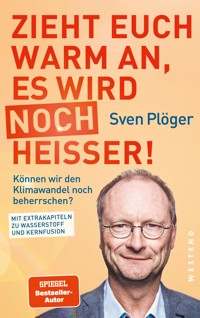 Zieht euch warm an, es wird noch heißer! - Sven Plöger - E-Book