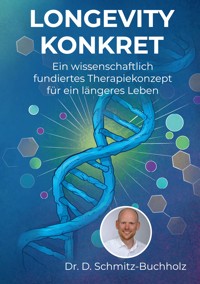 Longevity konkret - Daniel Schmitz-Buchholz - E-Book