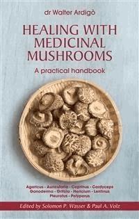Healing with Medicinal Mushrooms. A practical handbook - Walter Ardigò - E-Book
