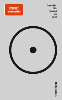 kreativ. Die Kunst zu sein - Rick Rubin - E-Book