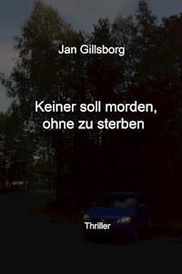 Keiner soll morden, ohne zu sterben - Jan Gillsborg - E-Book