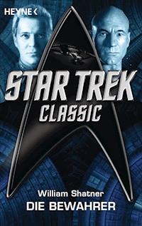 Star Trek - Classic: Die Bewahrer - William Shatner - E-Book